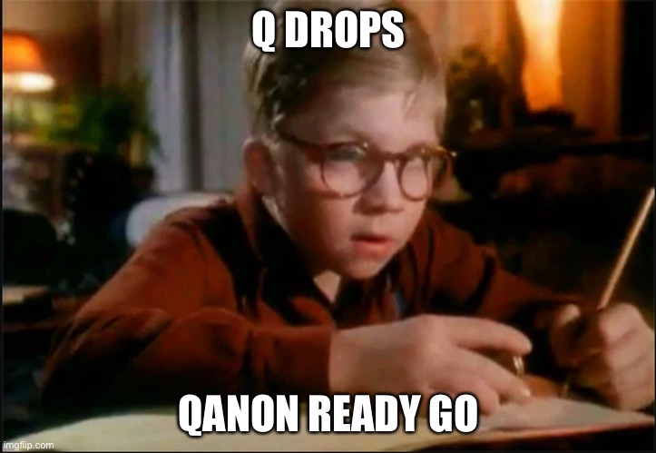 Q Drops | Q DROPS; QANON READY GO | image tagged in ralphie decoder | made w/ Imgflip meme maker