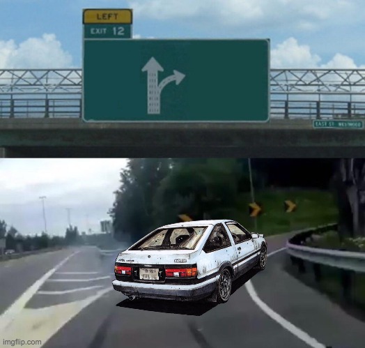 ae86 | image tagged in memes,left exit 12 off ramp | made w/ Imgflip meme maker