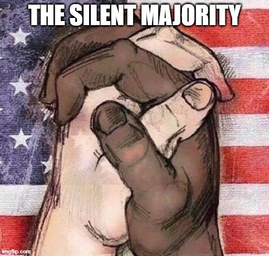 Unity | THE SILENT MAJORITY | image tagged in black,white,together | made w/ Imgflip meme maker