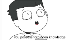 High Quality You possess forbidden knowledge Blank Meme Template