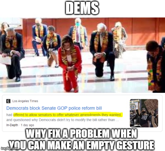 Do Nothing Dems | DEMS; WHY FIX A PROBLEM WHEN YOU CAN MAKE AN EMPTY GESTURE | image tagged in nancy pelosi,democrats,virtue signalling | made w/ Imgflip meme maker