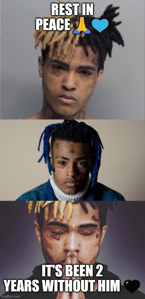 REST IN PEACE 🙏💙; IT'S BEEN 2 YEARS WITHOUT HIM 🖤 | image tagged in xxxtentacion,rip xxxtentacion | made w/ Imgflip meme maker