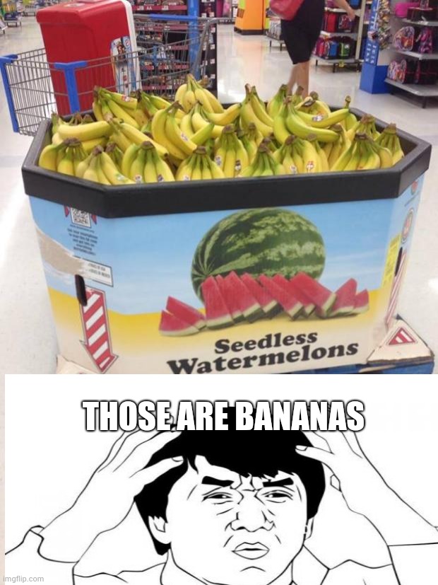 YOU HAD ONE JOB | THOSE ARE BANANAS | image tagged in you had one job | made w/ Imgflip meme maker