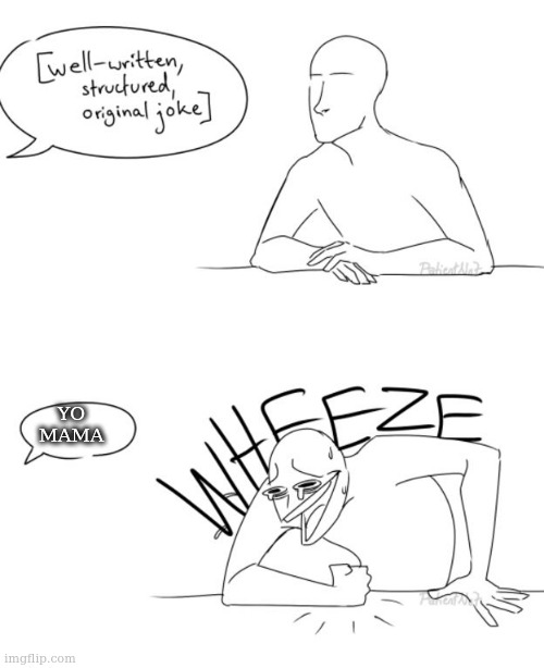 Wheeze | YO MAMA | image tagged in wheeze | made w/ Imgflip meme maker