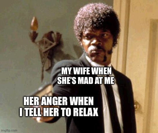 telling a girl to relax meme
