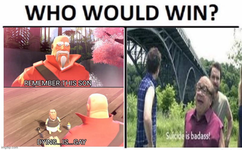 Who Would Win? Meme | image tagged in memes,who would win,dying is gay,suicide is badass | made w/ Imgflip meme maker