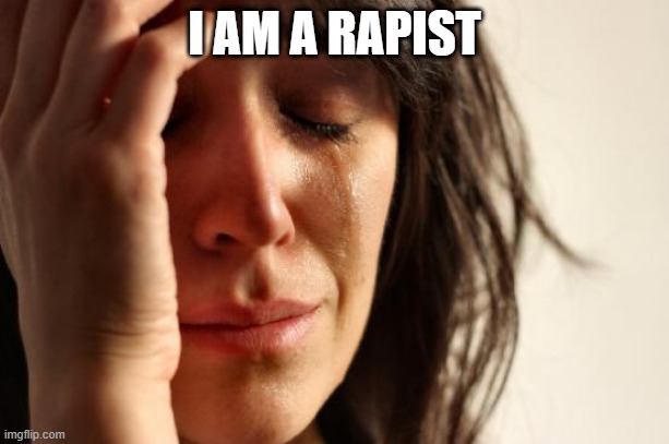 send me your address | I AM A RAPIST | image tagged in memes,first world problems | made w/ Imgflip meme maker