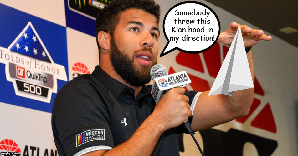 Oh, THE HUMANITY! | Somebody threw this Klan hood in my direction! | image tagged in memes,bubba wallace,black lives matter | made w/ Imgflip meme maker