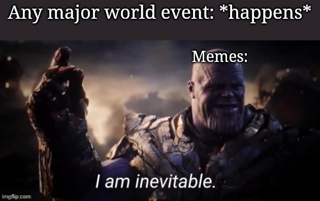 any major world event | image tagged in any major world event | made w/ Imgflip meme maker