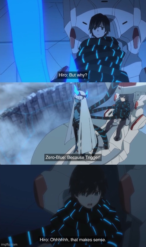 Because TRIGGER! | image tagged in trigger studios,anime,funny memes,darling in the franxx,hiro,zero-blue | made w/ Imgflip meme maker