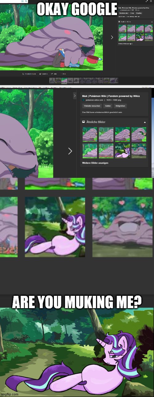 Must have been bad Muk | OKAY GOOGLE; ARE YOU MUKING ME? | image tagged in google search,google images,pokemon,my little pony | made w/ Imgflip meme maker