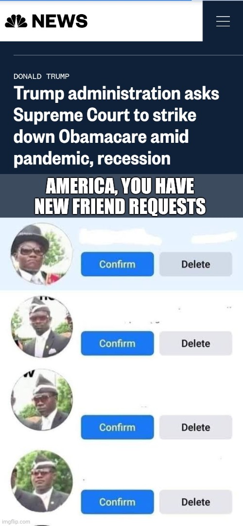 America, you're screwed | AMERICA, YOU HAVE NEW FRIEND REQUESTS | image tagged in coffin dance,coronavirus | made w/ Imgflip meme maker