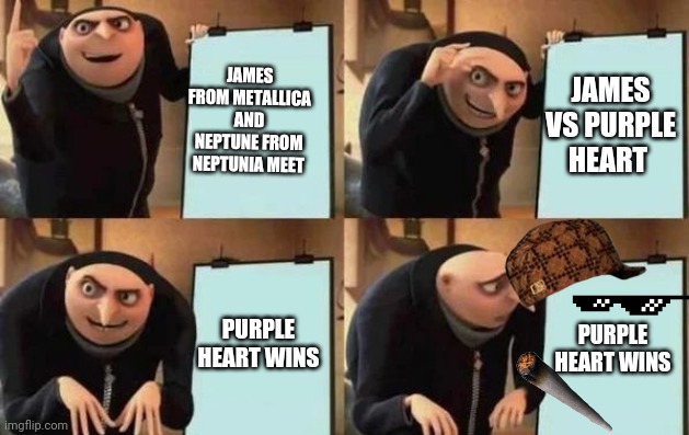 Gru's Plan | JAMES FROM METALLICA AND NEPTUNE FROM NEPTUNIA MEET; JAMES VS PURPLE HEART; PURPLE HEART WINS; PURPLE HEART WINS | image tagged in gru's plan | made w/ Imgflip meme maker