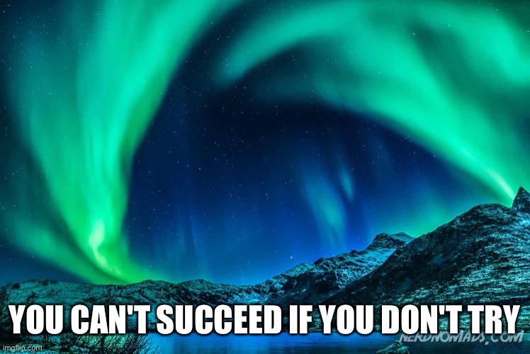 YOU CAN'T SUCCEED IF YOU DON'T TRY | image tagged in memes,motivational | made w/ Imgflip meme maker