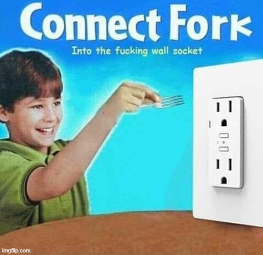 Connect fork | image tagged in connect,fork,memes,funny,dark humor | made w/ Imgflip meme maker