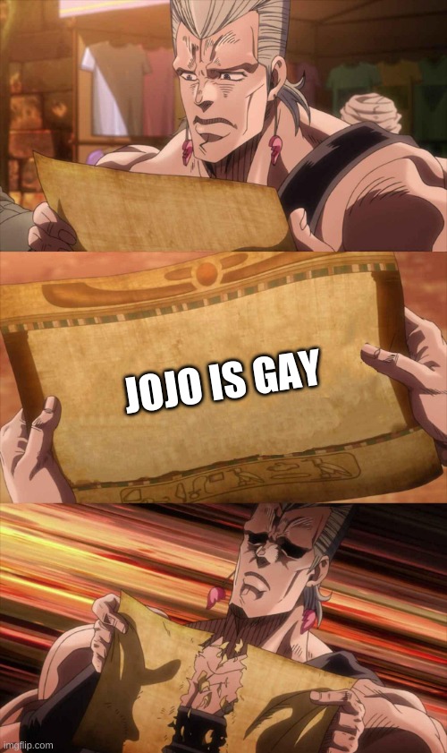 JoJo Scroll Of Truth | JOJO IS GAY | image tagged in jojo scroll of truth | made w/ Imgflip meme maker