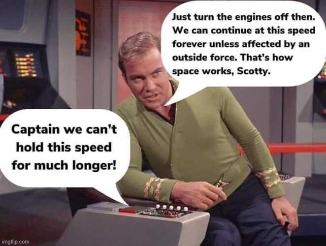 Ever wonder if anyone in these shows ever took a "physics" class? | image tagged in star trek,funny,funny memes | made w/ Imgflip meme maker