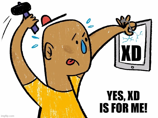 XD YES, XD IS FOR ME! | made w/ Imgflip meme maker