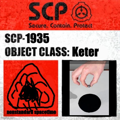 SCP 1835 | 1935; Keter; nonstandard spacetime | image tagged in scp keter class | made w/ Imgflip meme maker