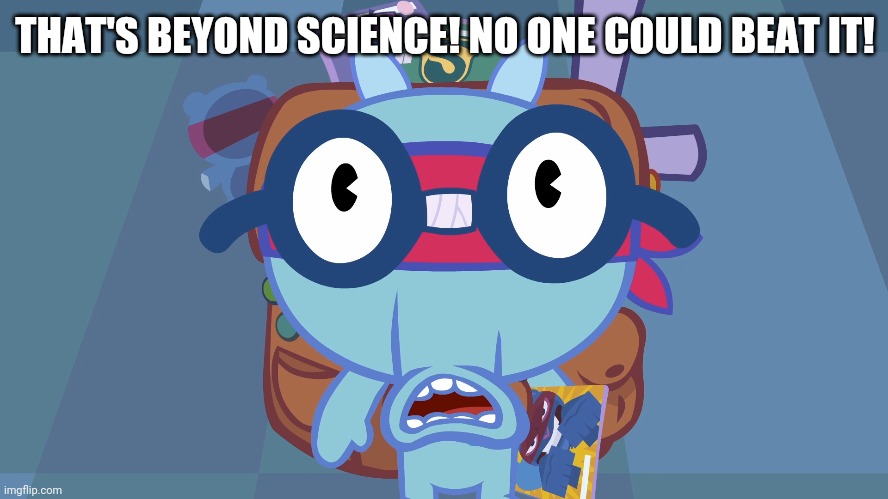 THAT'S BEYOND SCIENCE! NO ONE COULD BEAT IT! | made w/ Imgflip meme maker