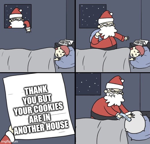 Letter to Murderous Santa | THANK YOU BUT YOUR COOKIES ARE IN ANOTHER HOUSE | image tagged in letter to murderous santa,mario,thank you mario,memes | made w/ Imgflip meme maker