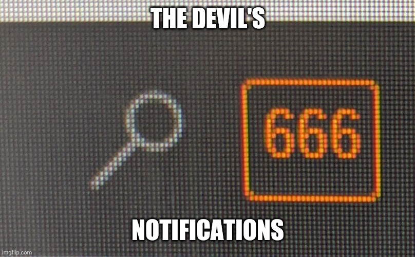 THE DEVIL'S; NOTIFICATIONS | image tagged in blank white template | made w/ Imgflip meme maker