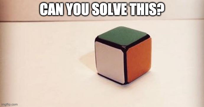Rubik's Cube for liberals | CAN YOU SOLVE THIS? | image tagged in rubik's cube for liberals | made w/ Imgflip meme maker