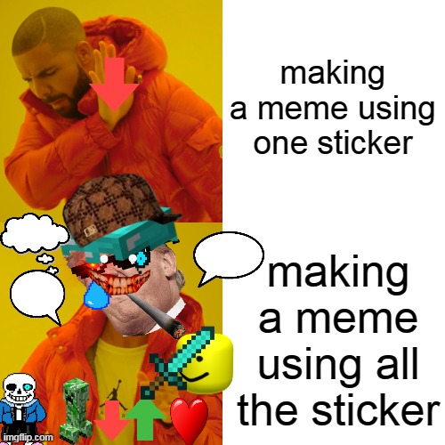 stickers meme | making a meme using one sticker; making a meme using all the sticker | image tagged in memes,drake hotline bling,stickers,funny,transparent images | made w/ Imgflip meme maker