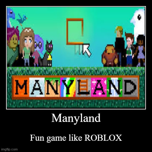 Manyland Is Fun Imgflip - roblox games imgflip