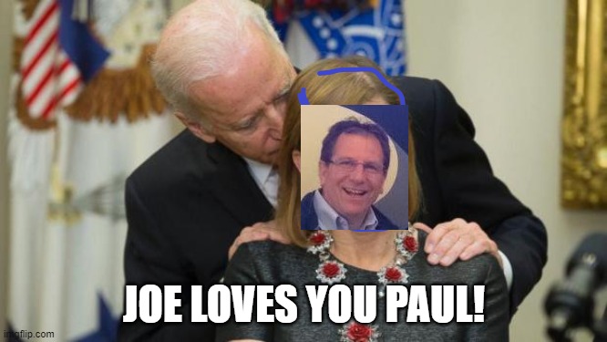 Joe and Paul | JOE LOVES YOU PAUL! | image tagged in joe and paul | made w/ Imgflip meme maker