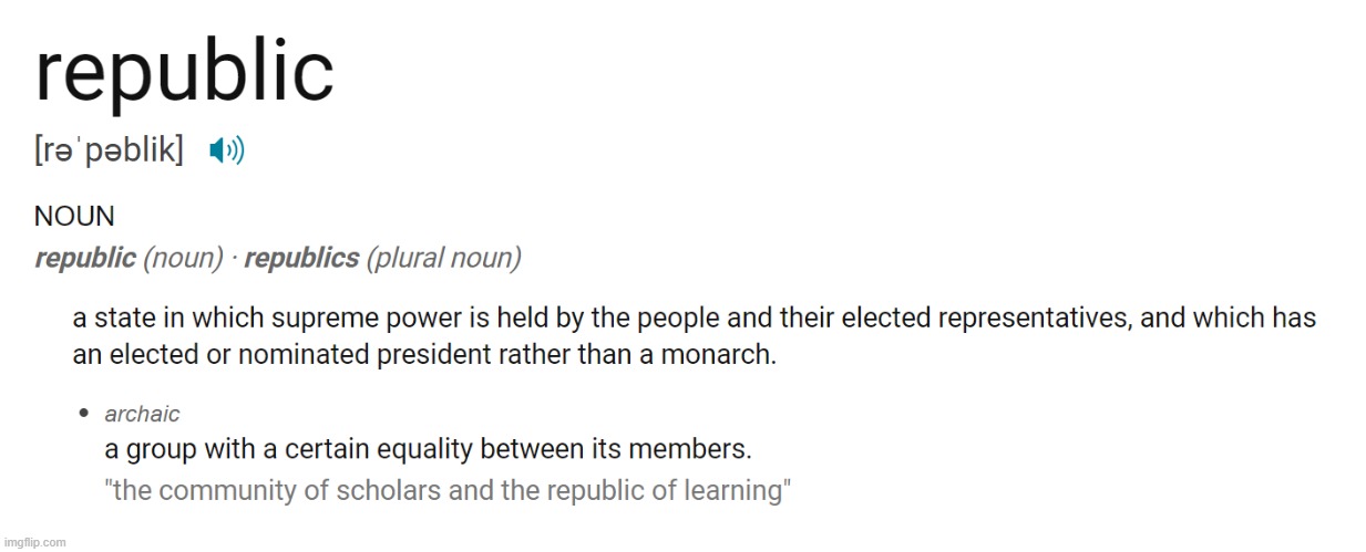 The U.S. is a democracy. The U.S. is also a republic! Mind blown yet? | image tagged in republic definition,mind blown,republic,democracy,dictionary,definition | made w/ Imgflip meme maker
