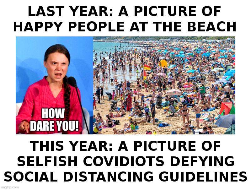 That Was Then, This Is Now | image tagged in beach,coronavirus,greta thunberg,greta thunberg how dare you,social distancing,sad | made w/ Imgflip meme maker