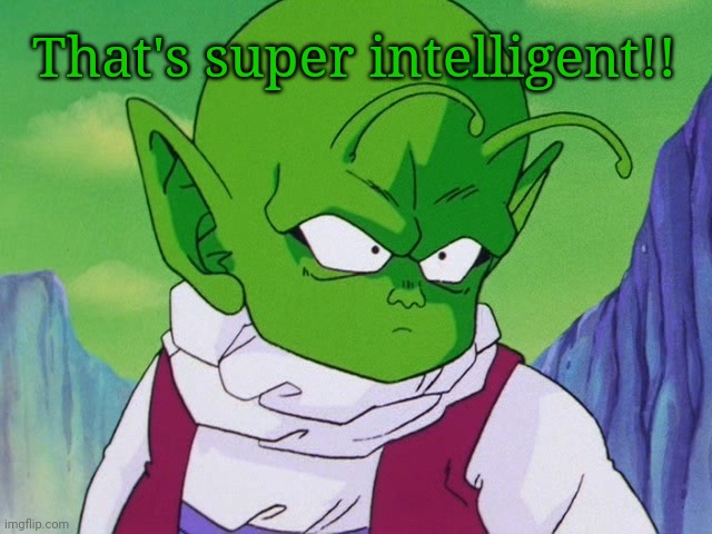 Quoter Dende (DBZ) | That's super intelligent!! | image tagged in quoter dende dbz | made w/ Imgflip meme maker