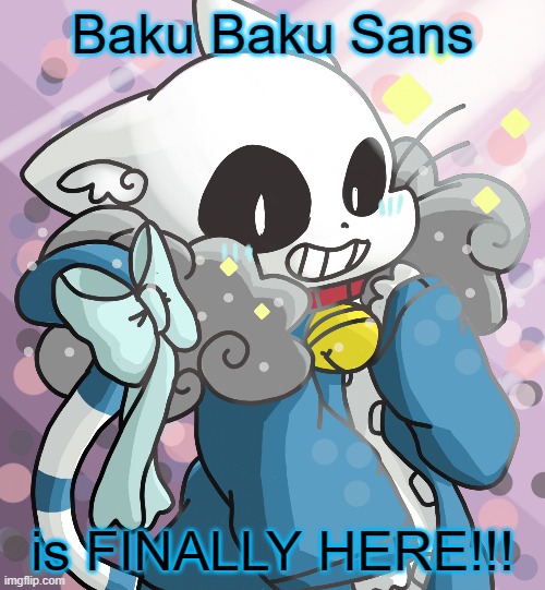 Baku Baku Sans | Baku Baku Sans; is FINALLY HERE!!! | image tagged in undertale,cats,sans undertale | made w/ Imgflip meme maker