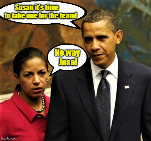 Time to take one for the team | Susan it's time   to take one for the team! No way          Jose! | image tagged in meme,susan rice,obama,team | made w/ Imgflip meme maker