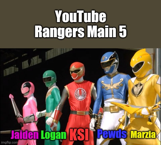 GO GO YOUTUBE RANGERS!!! | YouTube Rangers Main 5; Logan; Marzia; Pewds; KSI; Jaiden | image tagged in power rangers,ksi,pewdiepie,logan paul,jaiden animations,youtube | made w/ Imgflip meme maker
