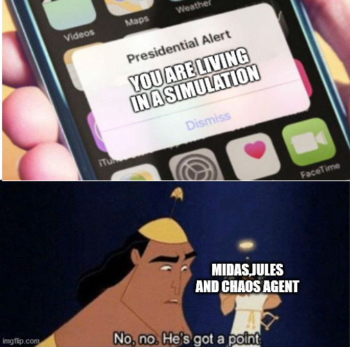 You wouldnt get it | MIDAS,JULES AND CHAOS AGENT | image tagged in meme | made w/ Imgflip meme maker