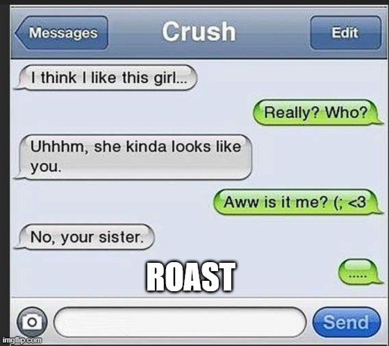 ROAST | made w/ Imgflip meme maker