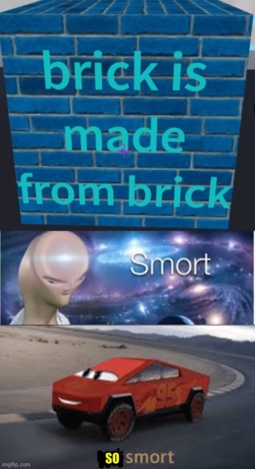 Brick boi | SO | image tagged in i am smort,meme man smort | made w/ Imgflip meme maker