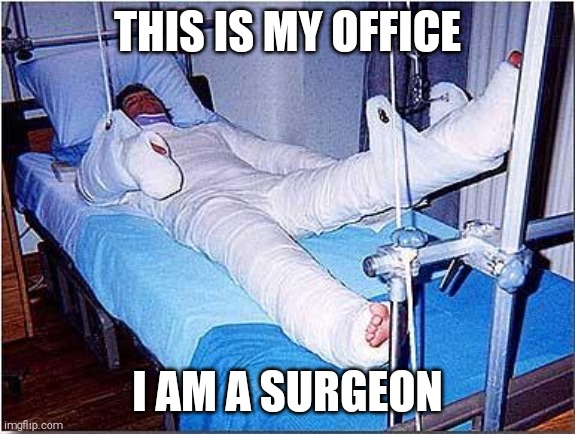 Hospital | THIS IS MY OFFICE; I AM A SURGEON | image tagged in hospital | made w/ Imgflip meme maker