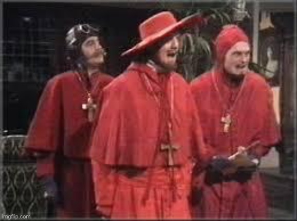Spanish Inquisition | image tagged in spanish inquisition | made w/ Imgflip meme maker