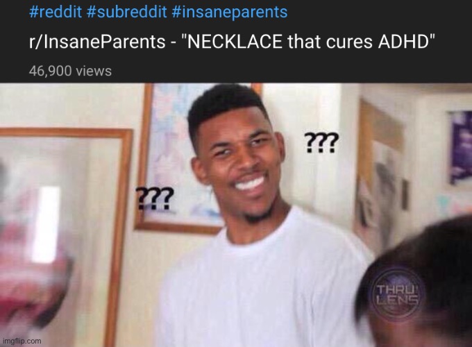 I have ADHD and no necklace can cure it. | image tagged in black guy confused | made w/ Imgflip meme maker