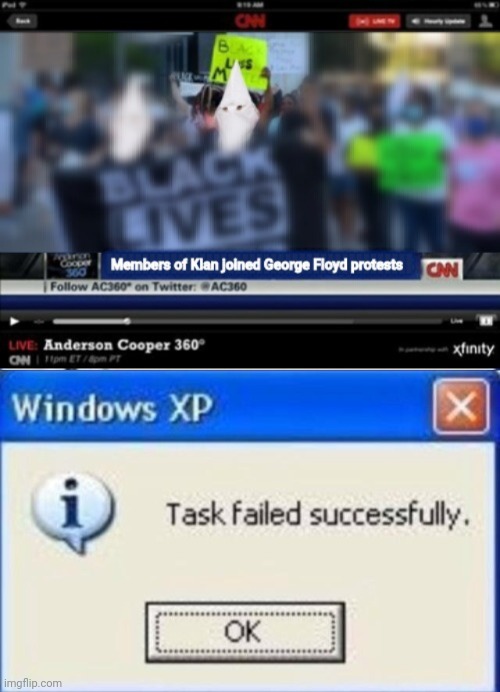 task failed successfully | image tagged in task failed successfully,ku klux klan,kkk,george floyd,protests,meme | made w/ Imgflip meme maker