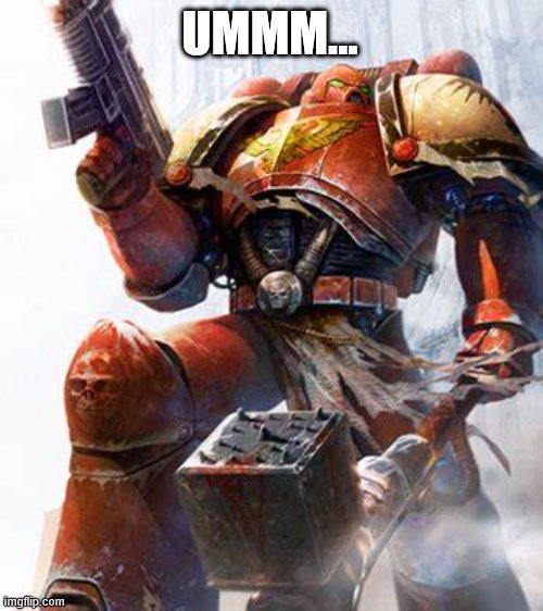 Space Marine | UMMM… | image tagged in space marine | made w/ Imgflip meme maker