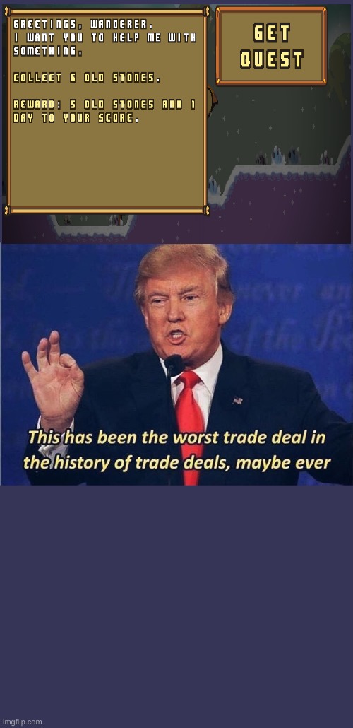 What kind of deal is that? | image tagged in donald trump worst trade deal,stoneback,gaming | made w/ Imgflip meme maker