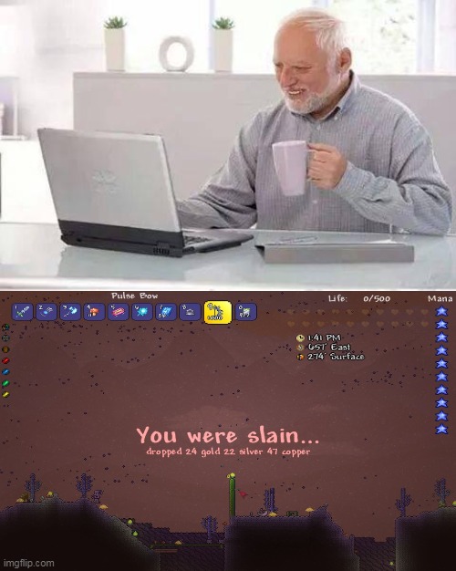 You were slain... | image tagged in memes,hide the pain harold,terraria | made w/ Imgflip meme maker