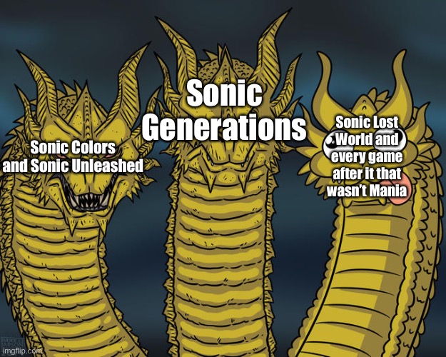 Current Day Sonic In A Nutshell | Sonic Generations; Sonic Lost World and every game after it that wasn’t Mania; Sonic Colors and Sonic Unleashed | image tagged in memes,three-headed dragon,sonic the hedgehog | made w/ Imgflip meme maker