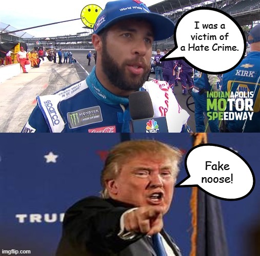 The Noosecar Scandal | I was a victim of a Hate Crime. Fake noose! | image tagged in memes,bubba wallace,black lives matter,donald trump,fake news | made w/ Imgflip meme maker
