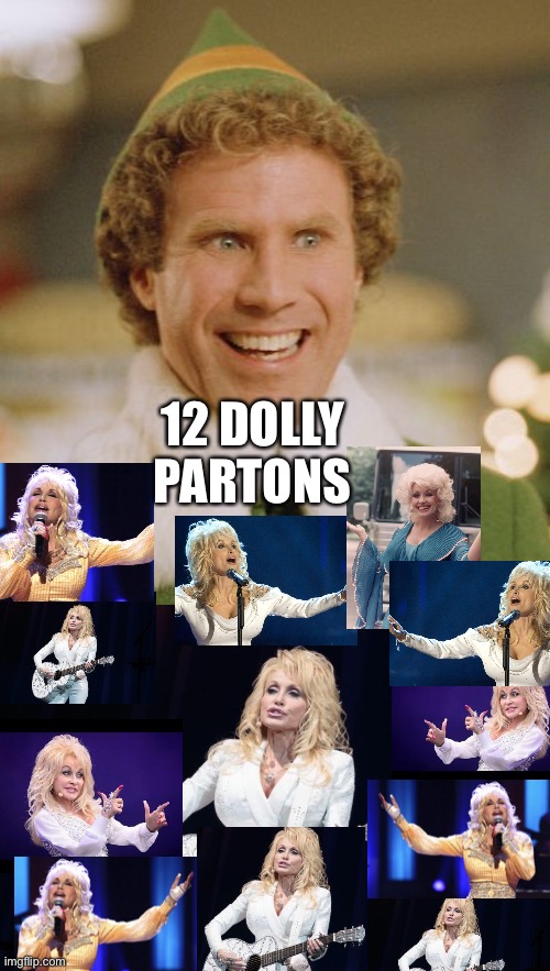 On the 12th Day of Christmas Santa Gave To Me~ |  12 DOLLY PARTONS | image tagged in dolly parton y su flying guitar,buddith | made w/ Imgflip meme maker