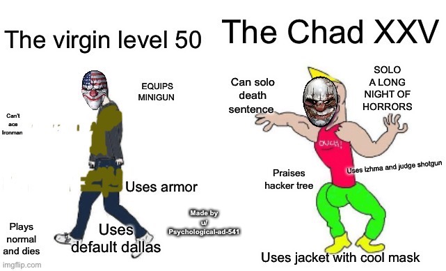 Made by u/ Psychological-ad-541 | image tagged in payday,payday 2 | made w/ Imgflip meme maker